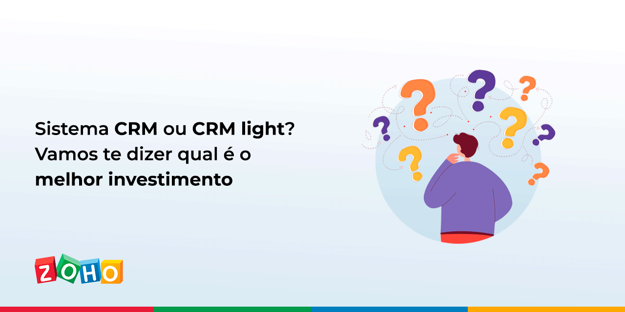 Sistema CRM ou CRM light? Vamos te dizer qual é o melhor investimento