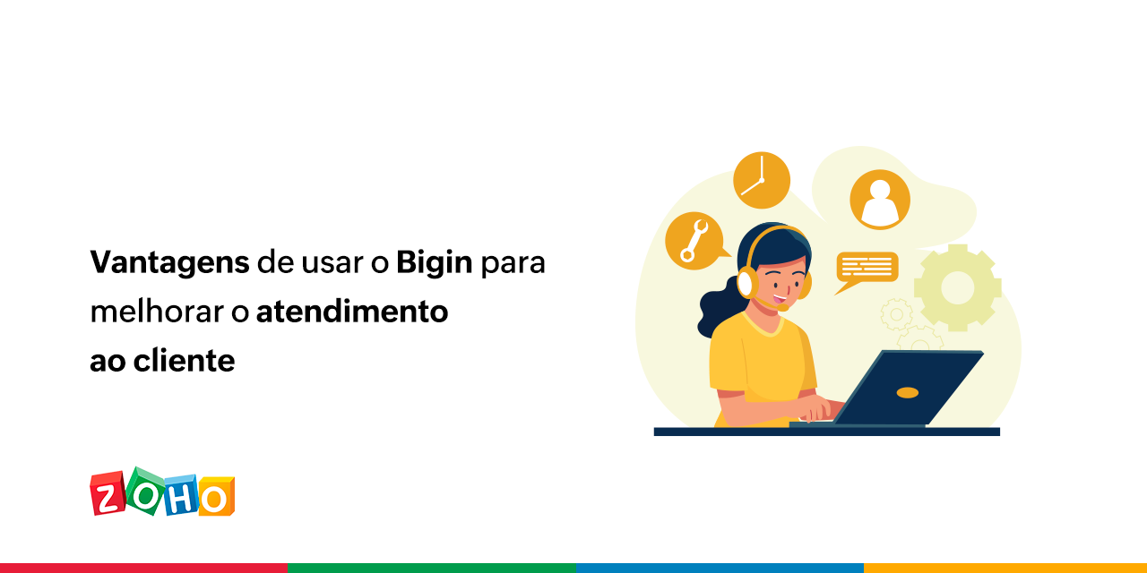 Vantagens do Bigin para melhorar o atendimento ao cliente