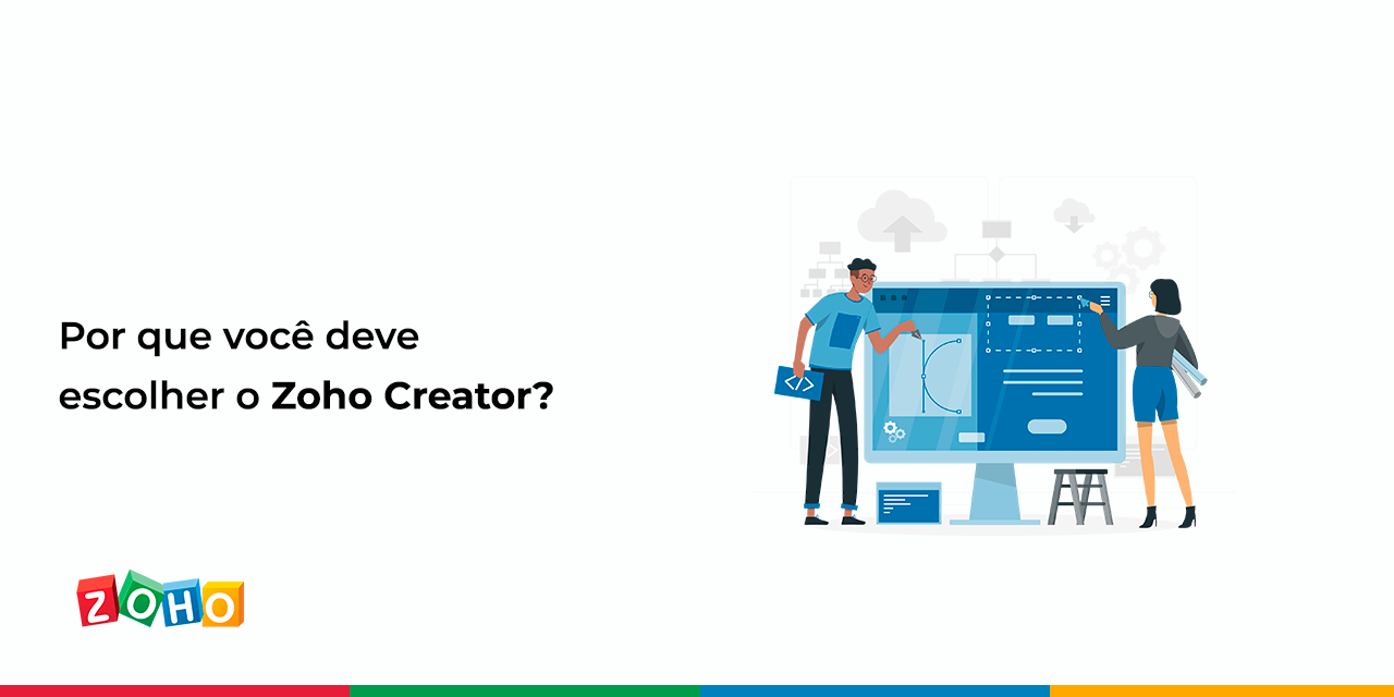 Por que você deve escolher o Zoho Creator?