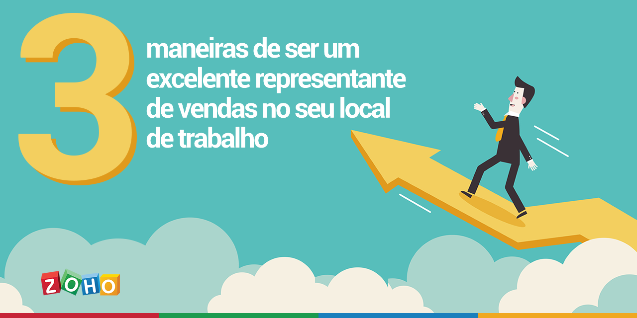 3 maneiras de ser um excelente representante de vendas no seu local de trabalho