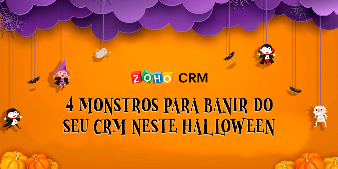 4 monstros para banir do seu CRM neste Halloween