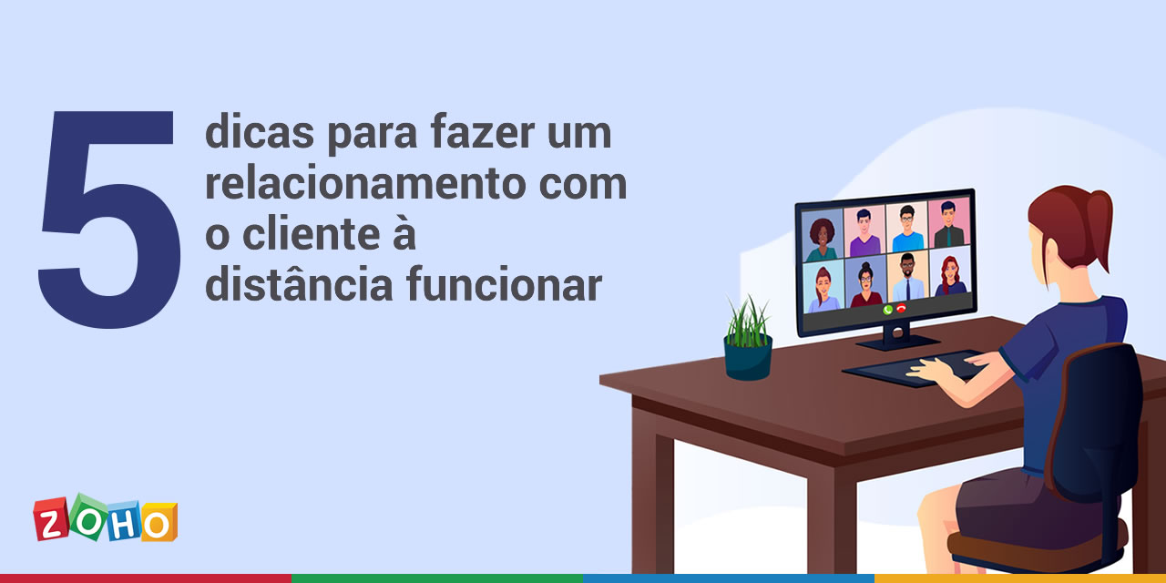 5 dicas para fazer um relacionamento com o cliente à distância funcionar