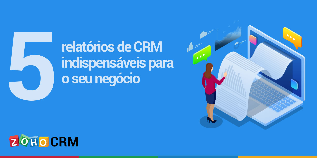 5 relatórios de CRM indispensáveis para o seu negócio