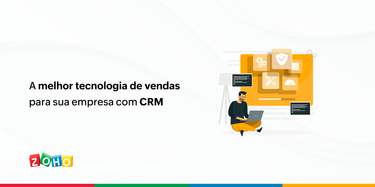 A melhor tecnologia de vendas para sua empresa com CRM