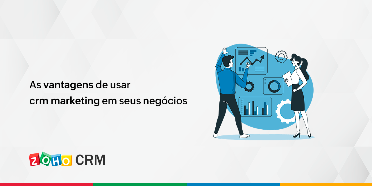 As vantagens de usar crm marketing em seus negócios