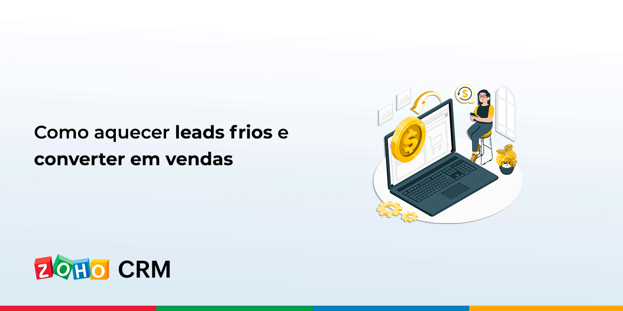 Como aquecer leads frios e converter em vendas