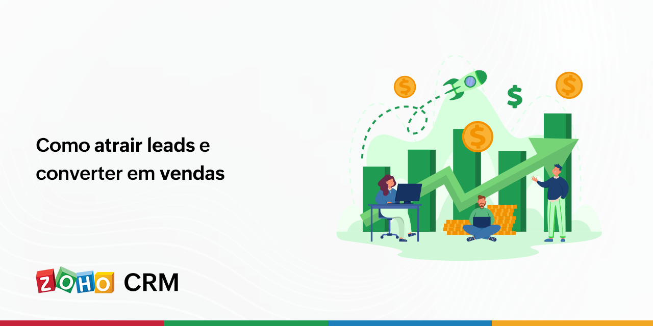 Como Atrair Leads E Converter Em Vendas Zoho Blog 5823