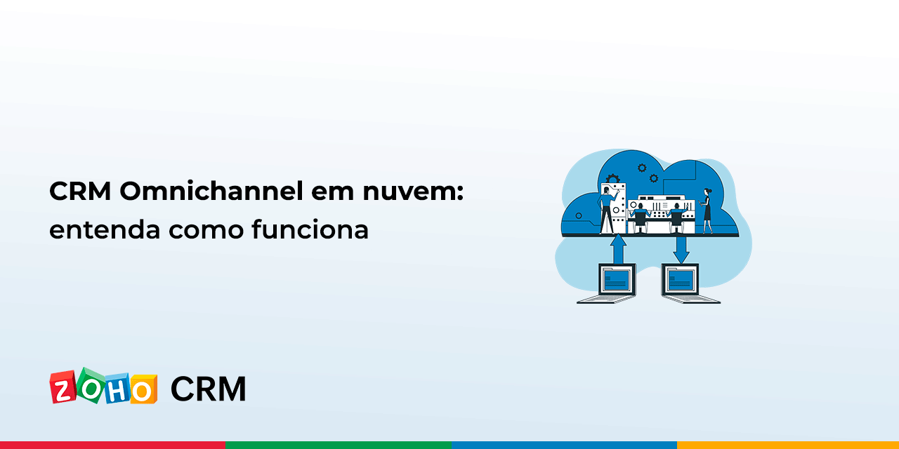 CRM Omnichannel em nuvem: entenda como funciona