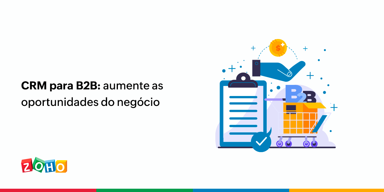 CRM para B2B: aumente as oportunidades do negócio