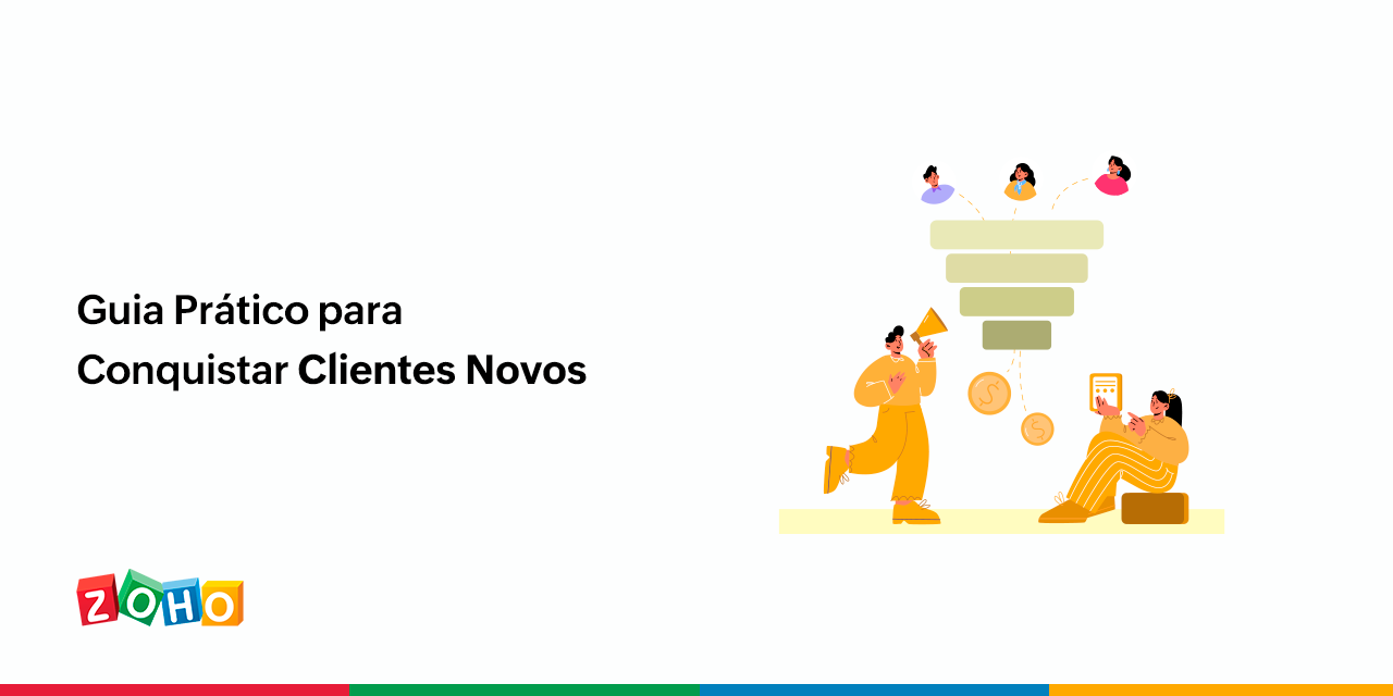 Guia Prático Para Conquistar Clientes Novos Zoho Blog 4051