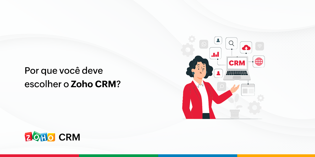 Por que você deve escolher o Zoho CRM?