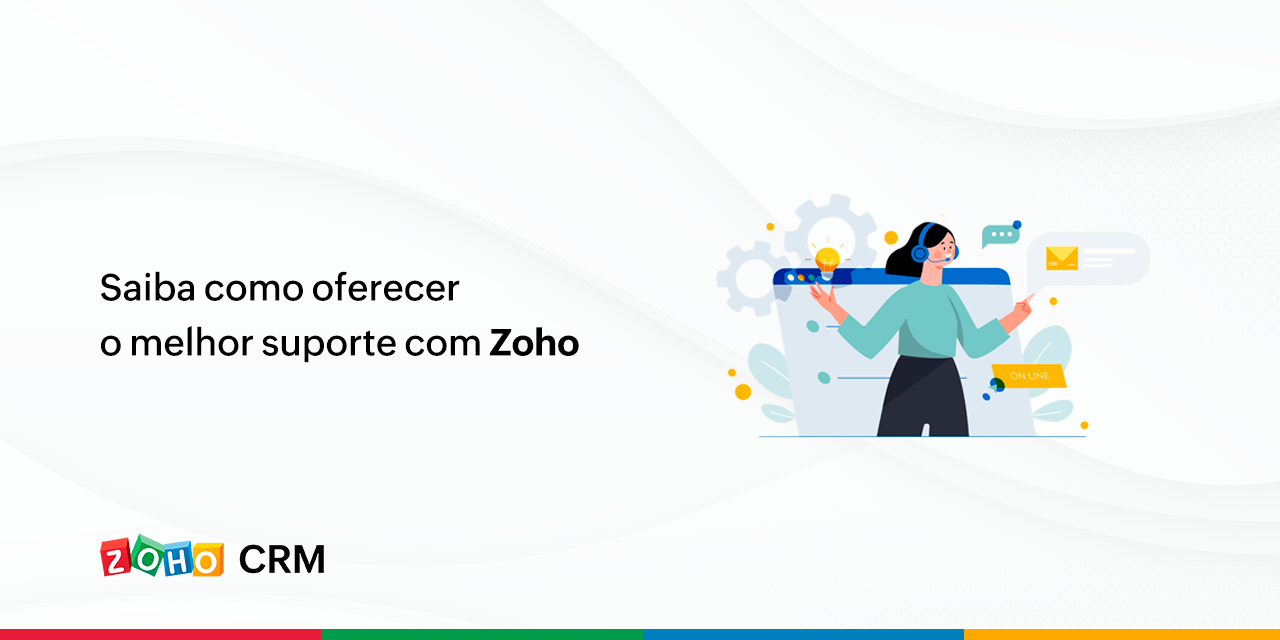 Saiba como oferecer o melhor suporte com zoho