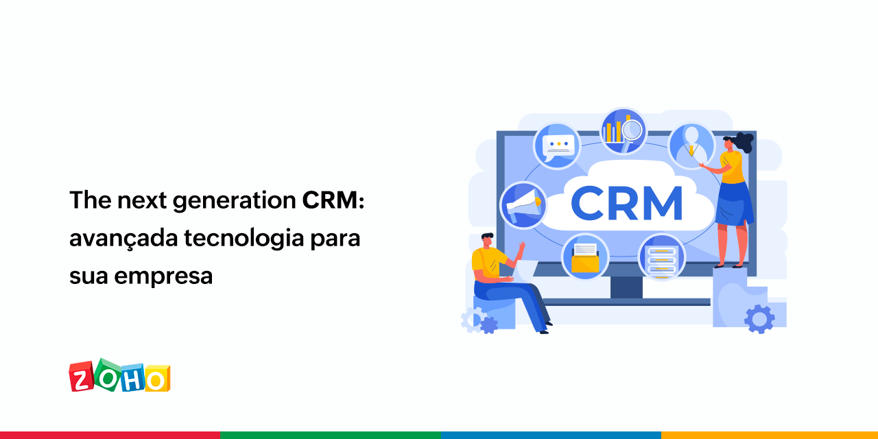 The next generation CRM: avançada tecnologia para sua empresa