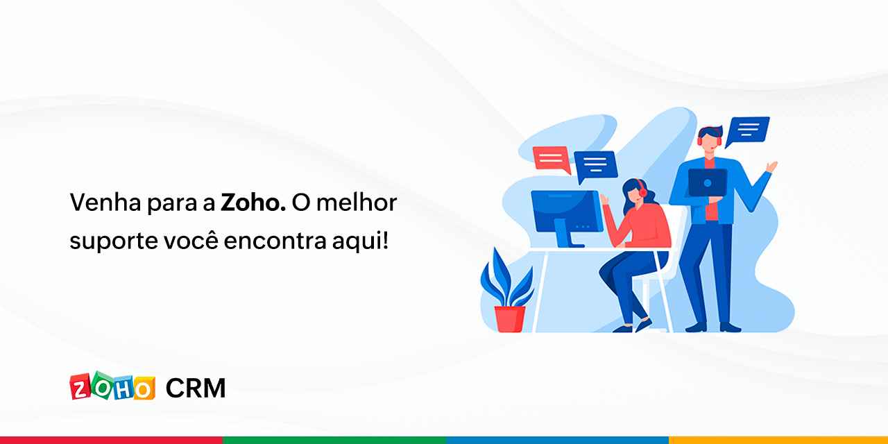 Venha para a Zoho. O melhor suporte você encontra aqui!