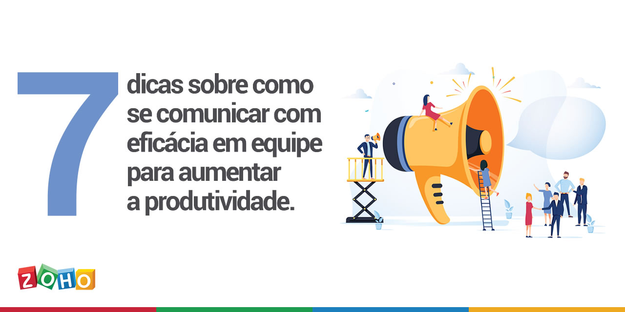 7 dicas sobre como se comunicar com eficácia em equipe para aumentar a produtividade