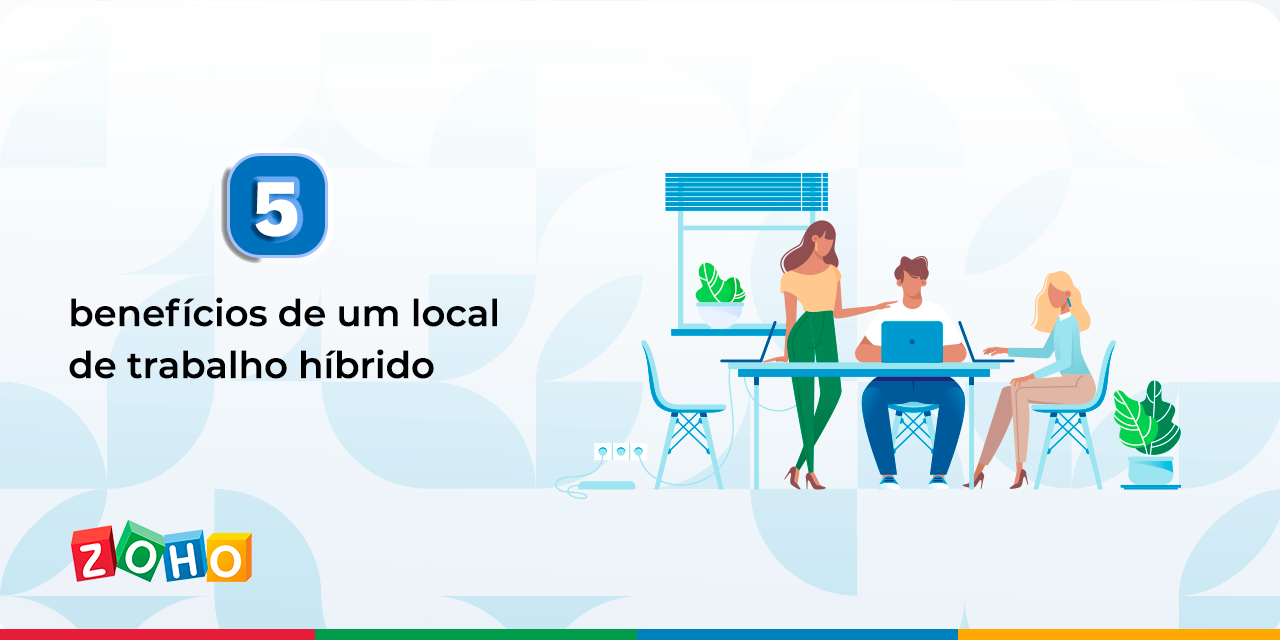 5 benefícios de um local de trabalho híbrido