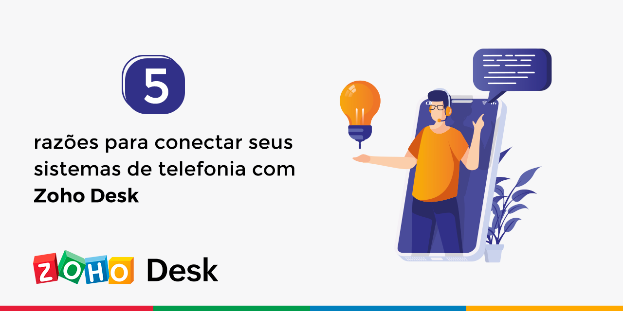 5 razões para conectar seus sistemas de telefonia com o Zoho Desk  