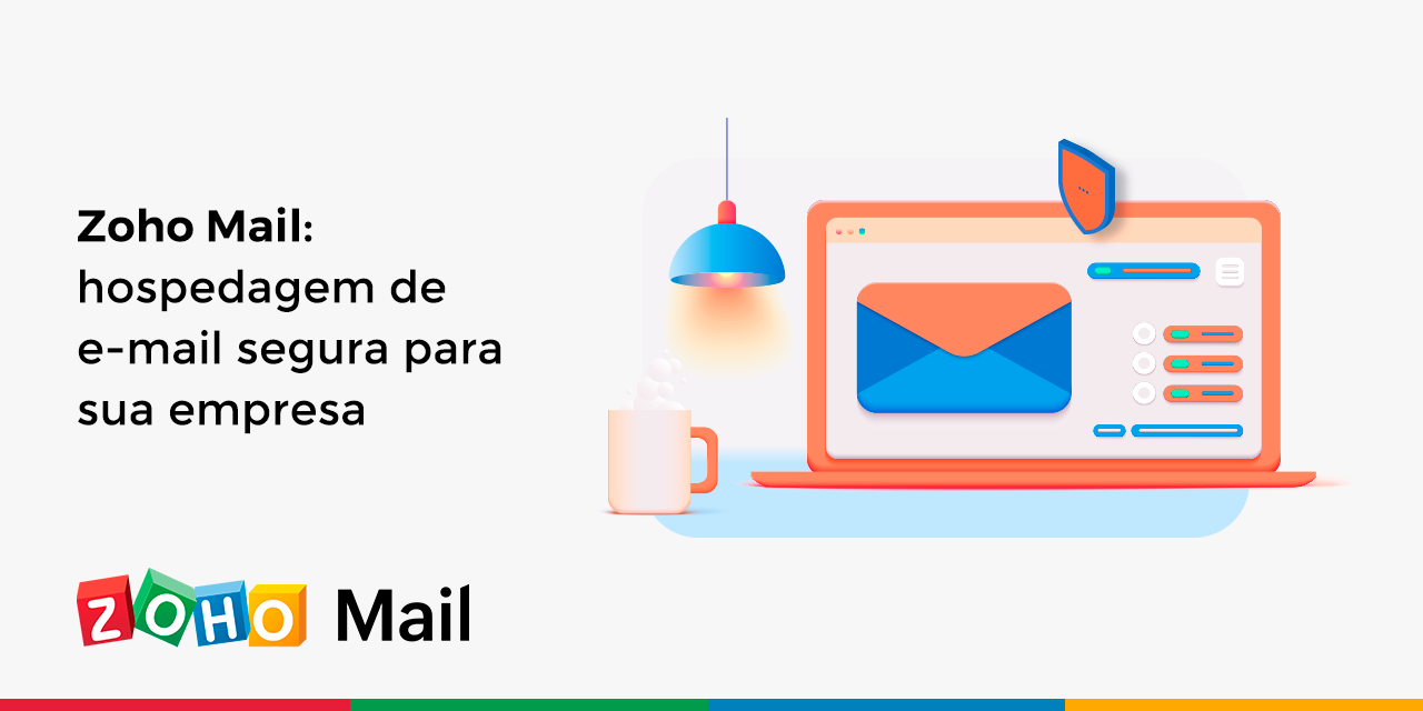 Zoho Mail: hospedagem de e-mail segura para sua empresa