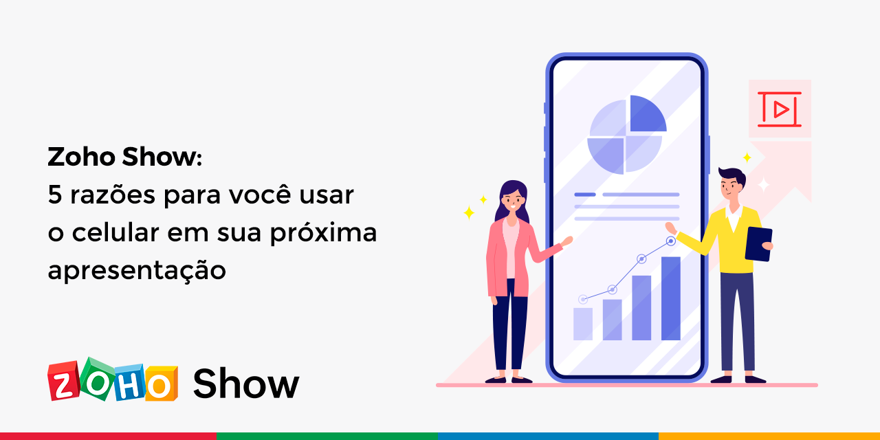 Zoho Show: 5 razões para você usar o celular em sua próxima apresentação 