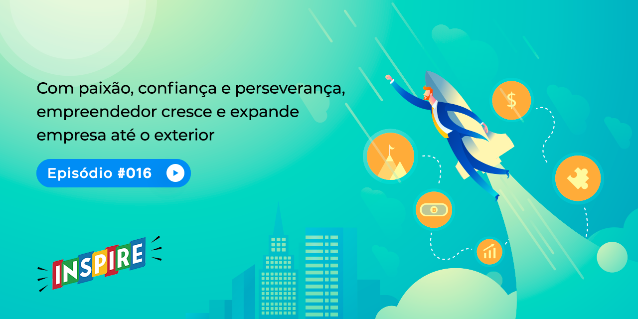 Com paixão, confiança e perseverança, empreendedor cresce e expande empresa até o exterior