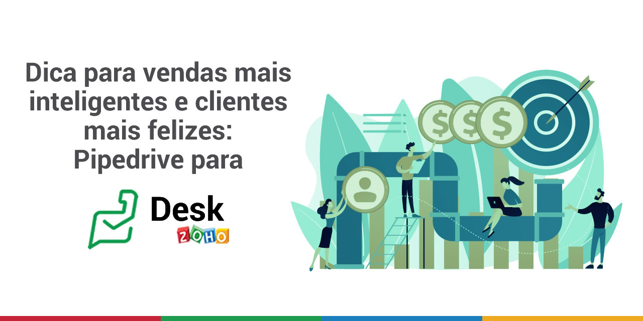 Dica para vendas mais inteligentes e clientes mais felizes: Pipedrive para Zoho Desk