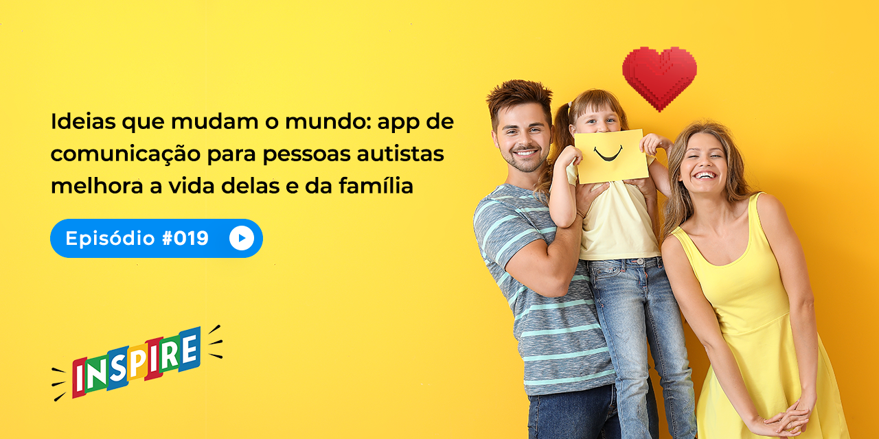 Ideias que mudam o mundo: app de comunicação para pessoas autistas melhora a vida delas e da família