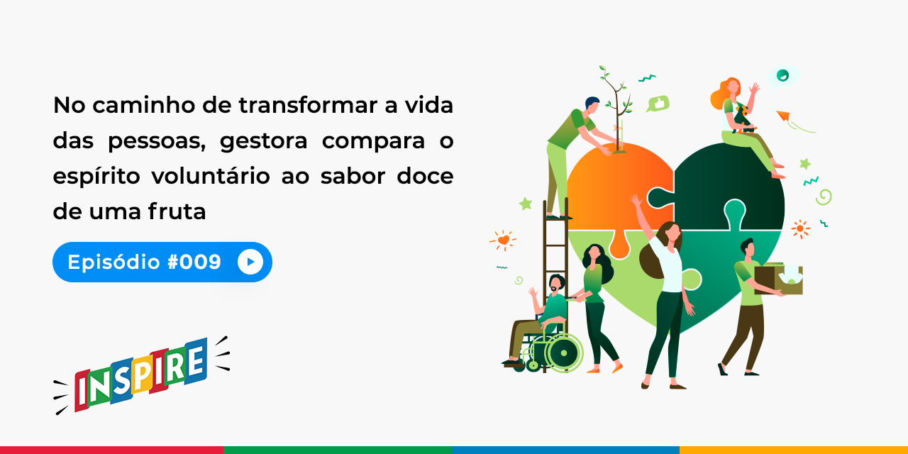 No caminho de transformar a vida das pessoas, gestora compara o espírito voluntário ao sabor doce de uma fruta