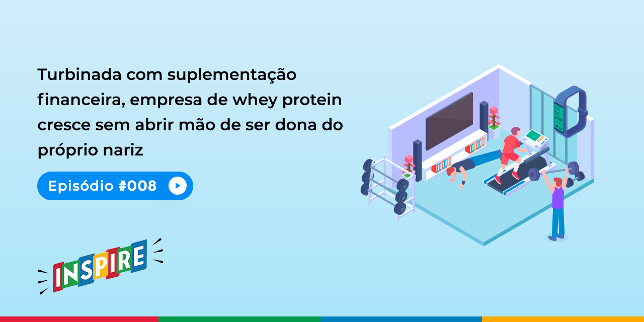 Turbinada com suplementação financeira, empresa de whey protein cresce sem abrir mão de ser dona do próprio nariz