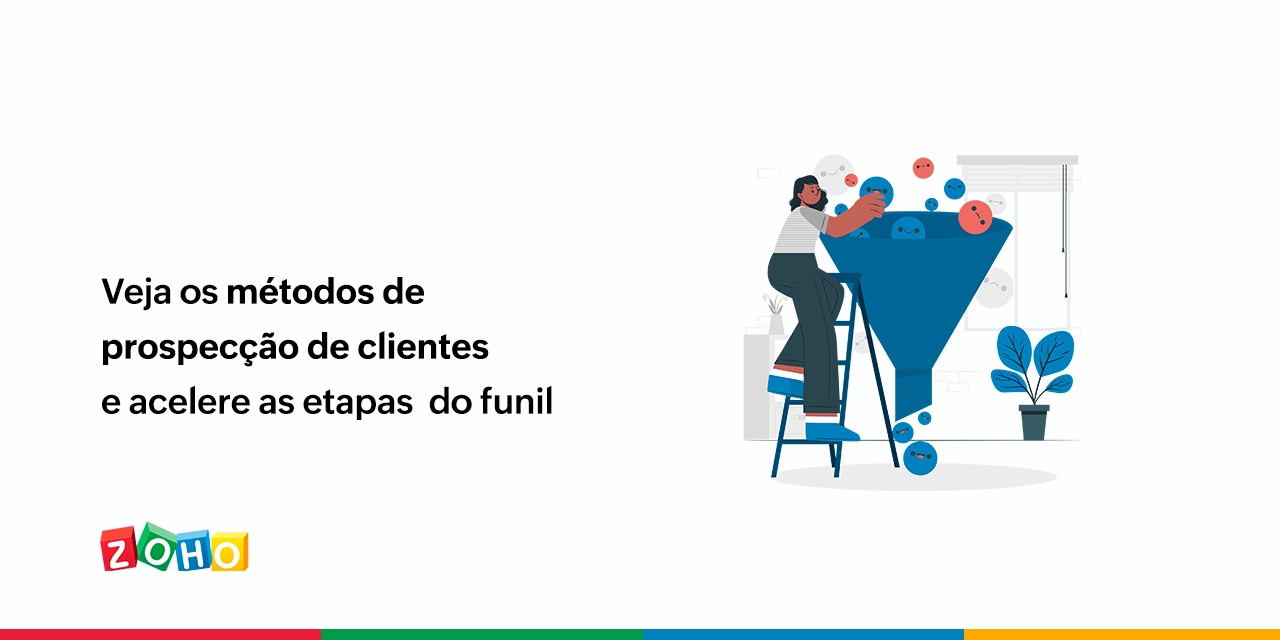 Veja Os Métodos De Prospecção De Clientes E Acelere As Etapas Do Funil Zoho Blog 9308