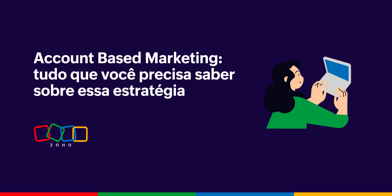 Account Based Marketing: tudo que você precisa saber sobre essa estratégia