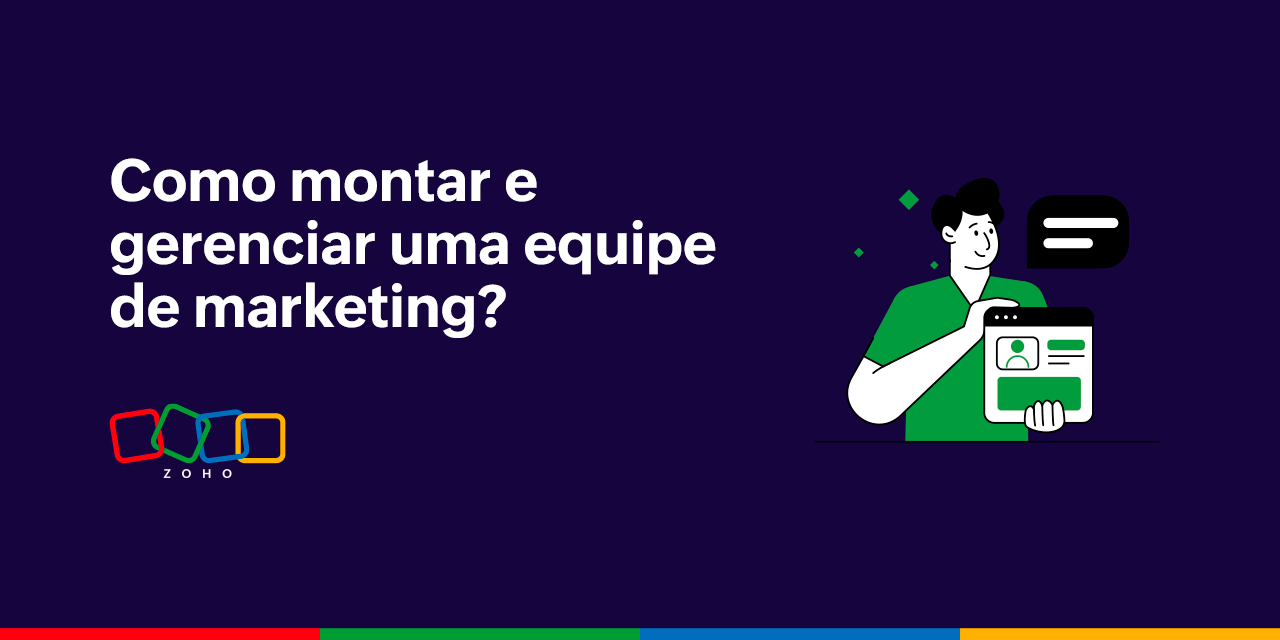 O passo a passo para montar e gerenciar a sua equipe de marketing