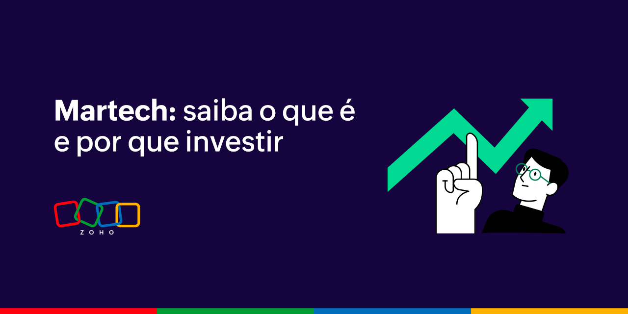 Martech: saiba o que é, por que investir e as suas principais ferramentas