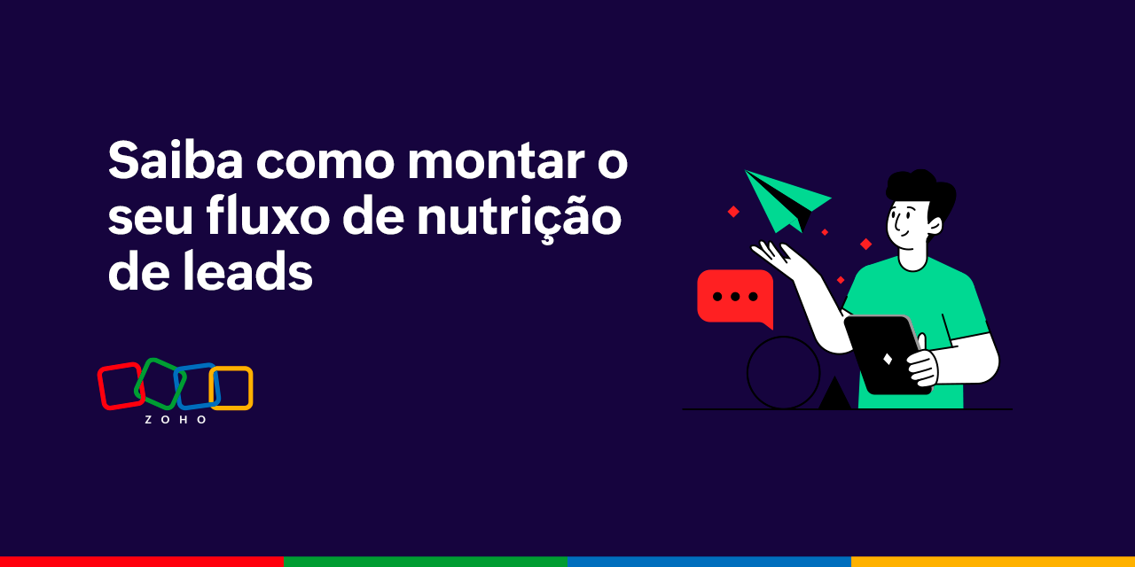 Saiba como montar o seu fluxo de nutrição de leads 