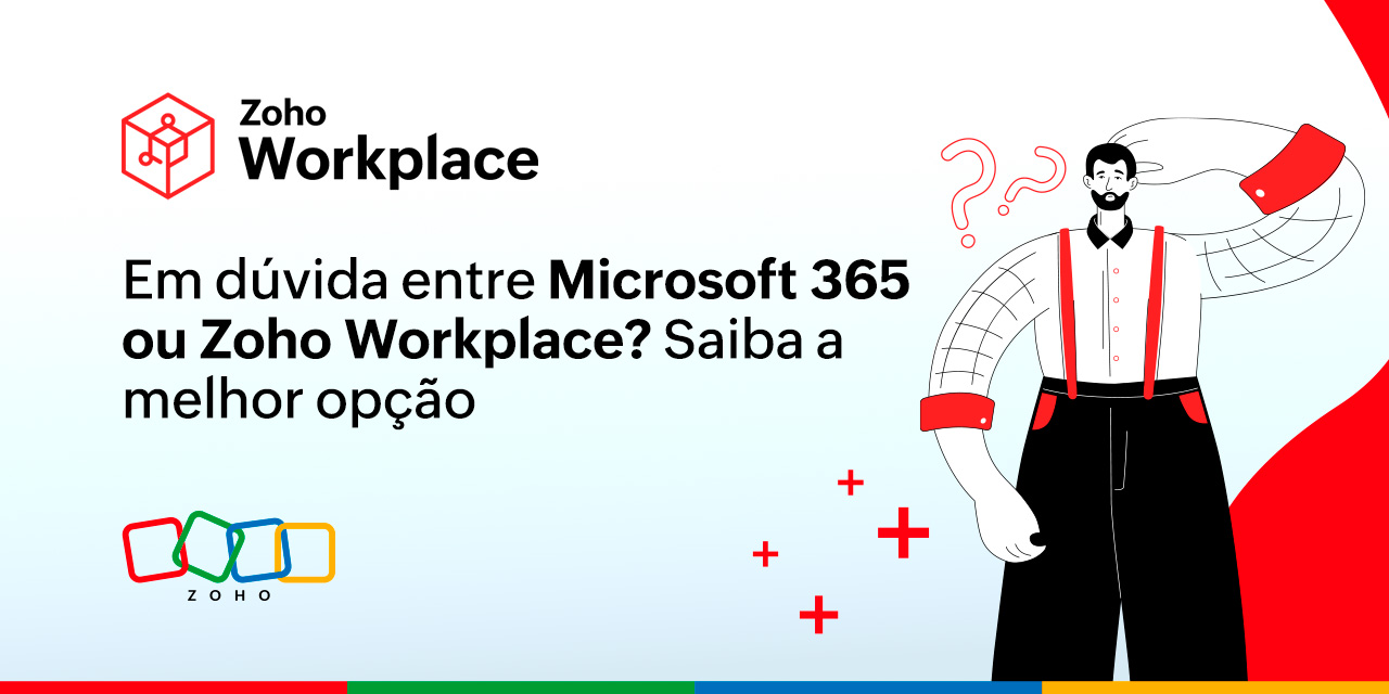 Em dúvida entre Microsoft 365 ou Zoho Workplace? Saiba a melhor opção