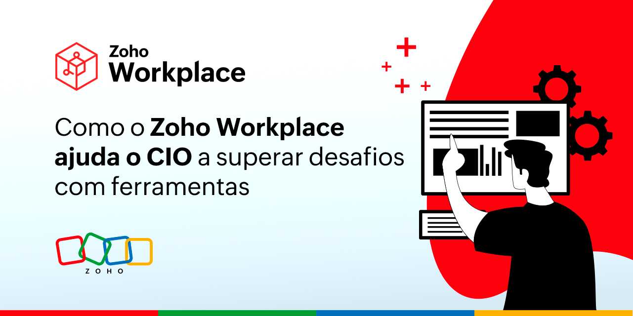 Como o Zoho Workplace ajuda o CIO a superar desafios com ferramentas