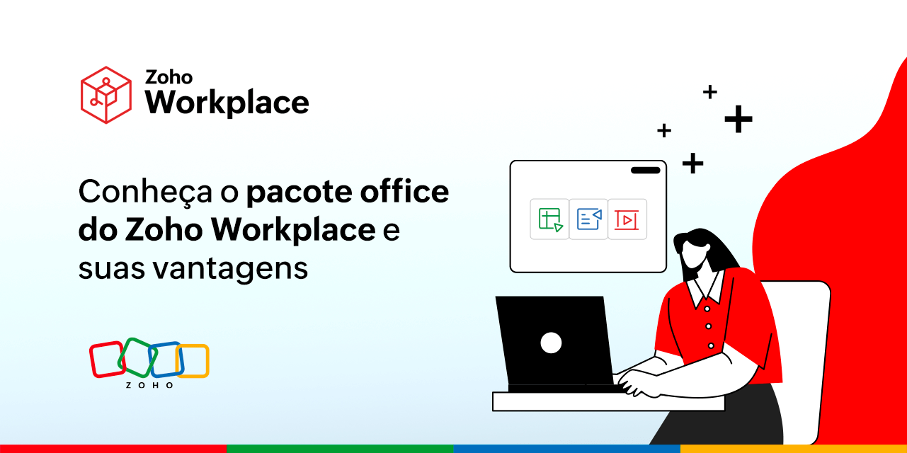 Conheça o pacote office do Zoho Workplace e suas vantagens