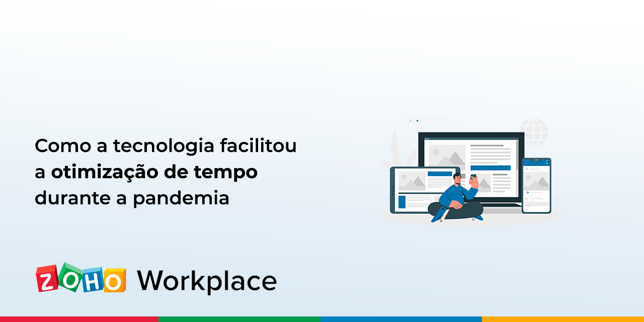 Como a tecnologia facilitou a otimização de tempo durante a pandemia