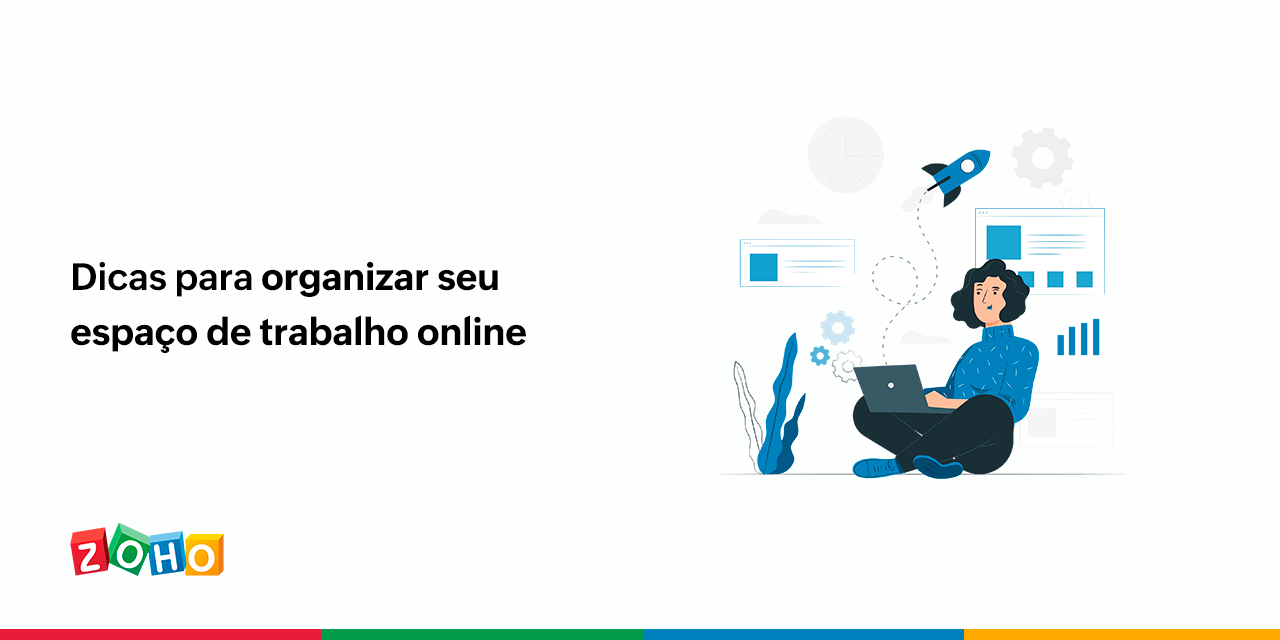 Dicas para organizar seu espaço de trabalho online