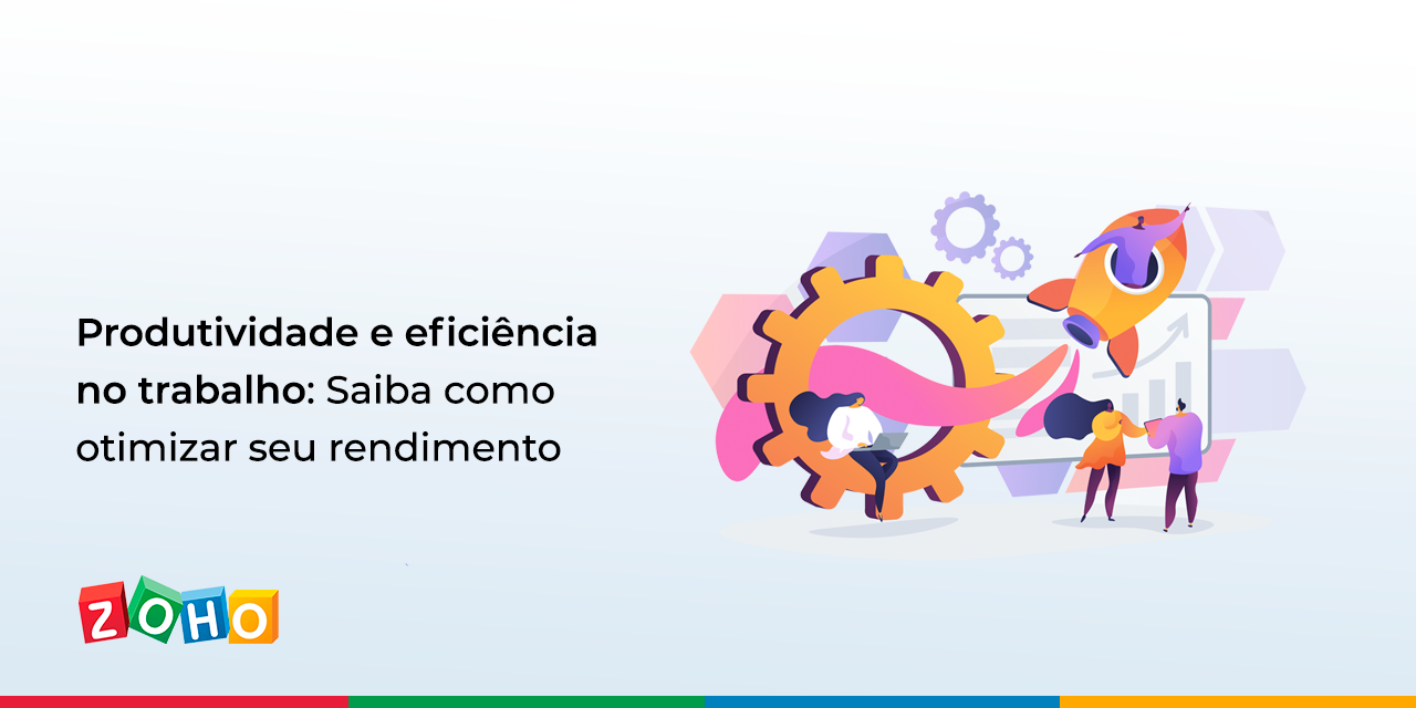 Produtividade e eficiência no trabalho: Saiba como otimizar seu rendimento