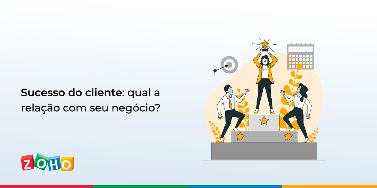 Sucesso do cliente: qual a relação com seu negócio?