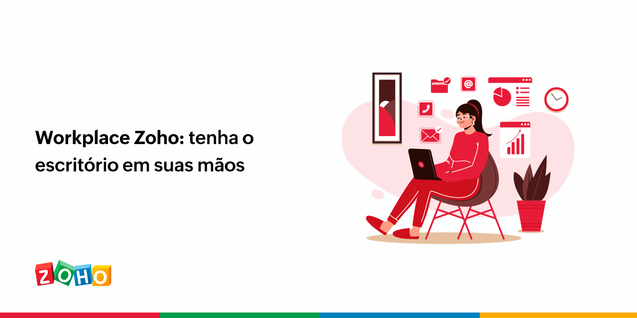 Workplace Zoho: tenha o escritório em suas mãos