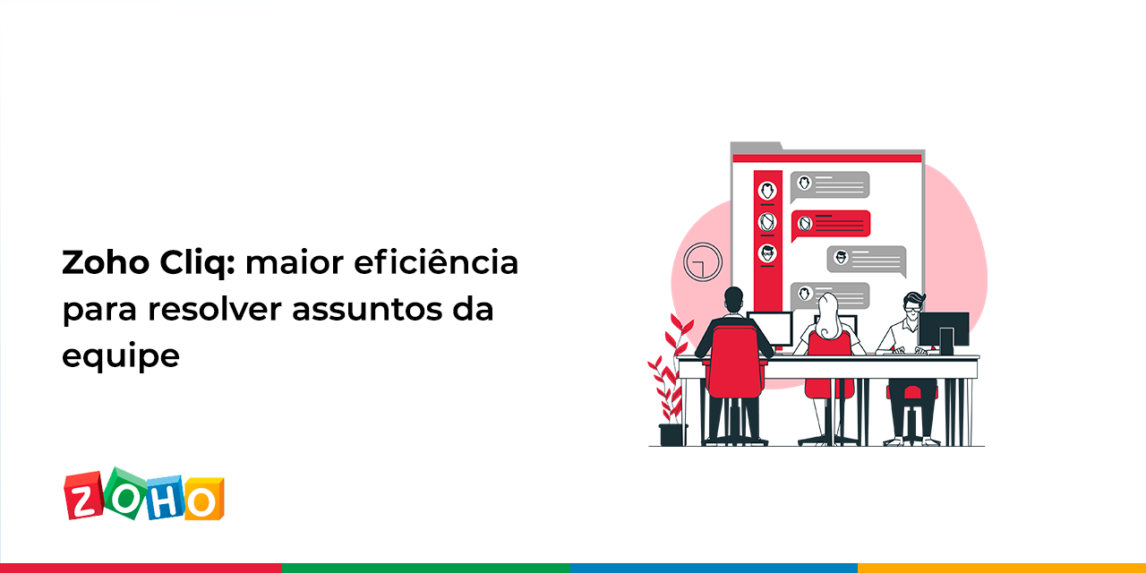 Zoho Cliq: maior eficiência para resolver assuntos da equipe