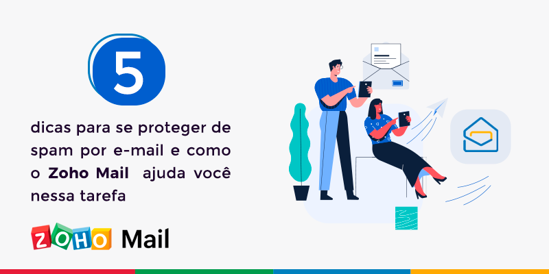 5 dicas para se proteger de spam por e-mail e como o Zoho Mail ajuda você nessa tarefa