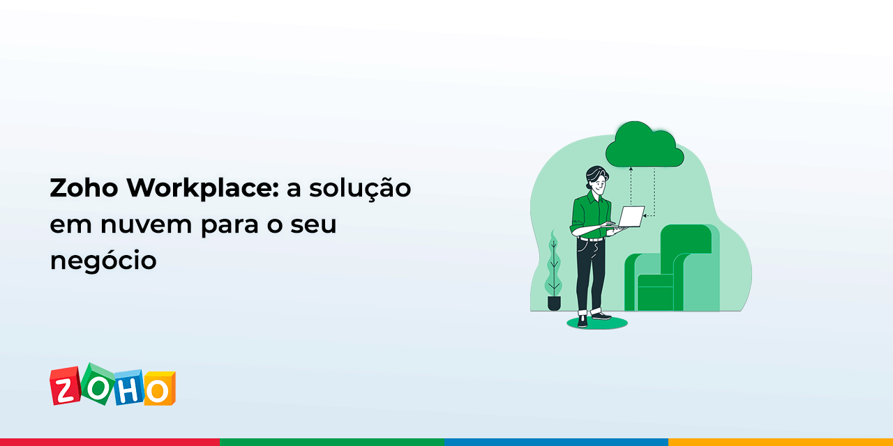 Zoho Workplace: a solução em nuvem para o seu negócio