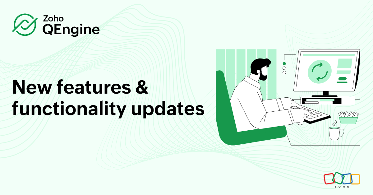 Introducing powerful new features in Zoho QEngine! - Zoho Blog