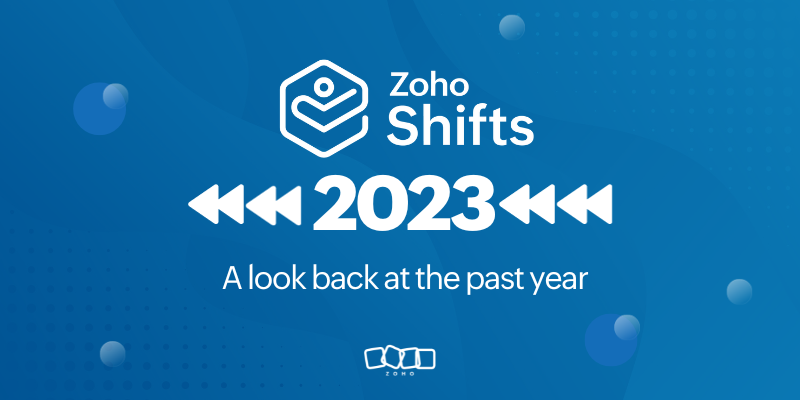 Zoho Shifts 2023 recap: A look back at the past year