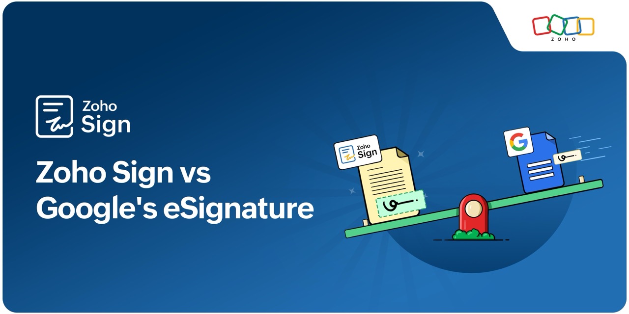 Zoho Sign vs. Google's e-signature: A detailed comparison