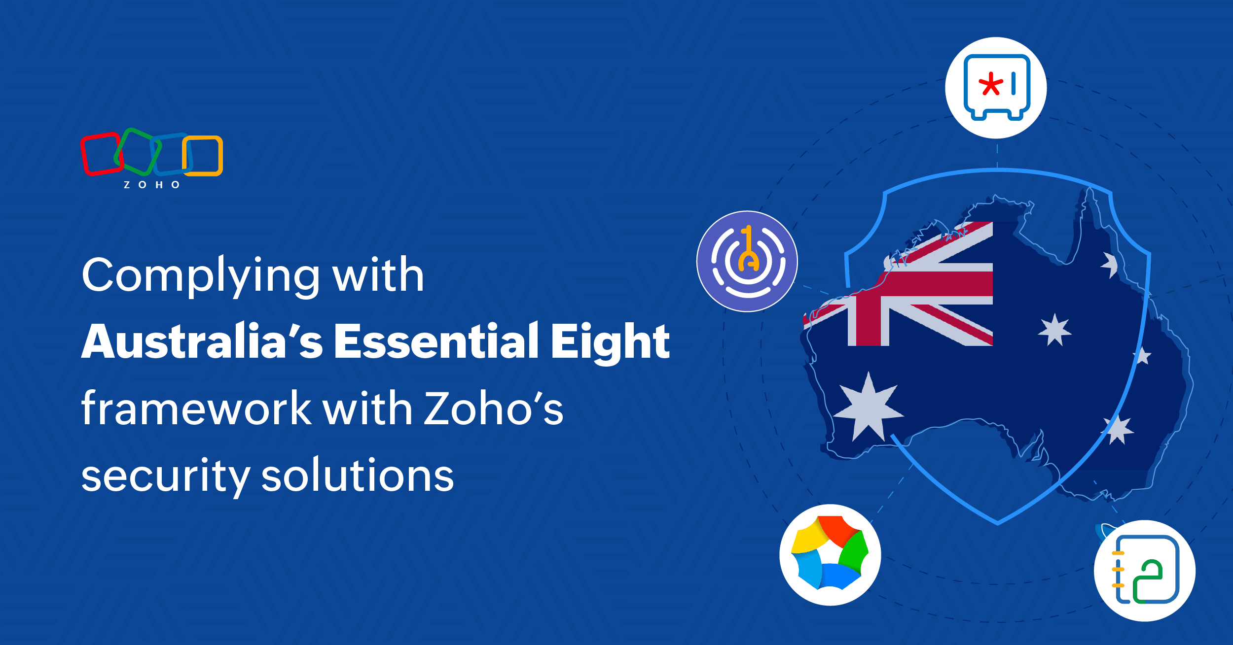 Complying with Australia’s Essential Eight framework with Zoho’s security solutions 