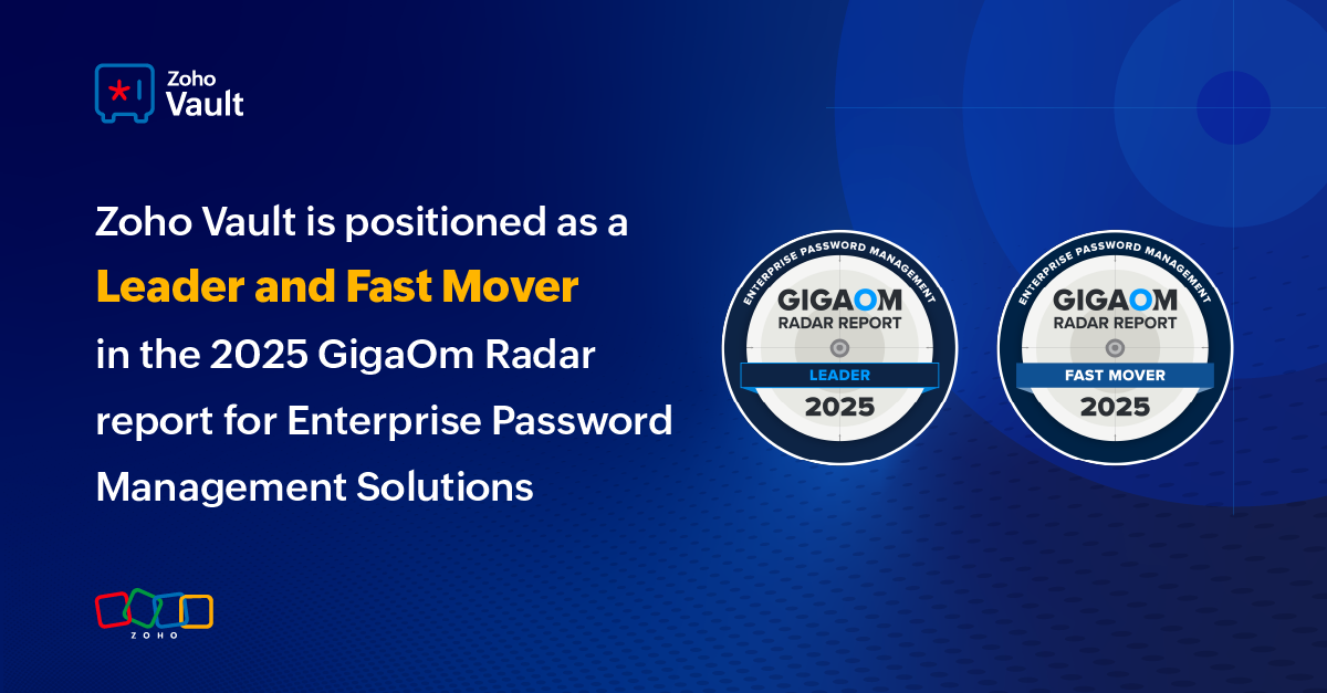 Zoho Vault is positioned as a Leader and Fast Mover in the 2025 GigaOm Radar report for Enterprise Password Management Solutions
