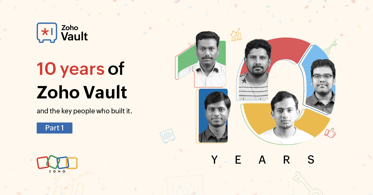 10 years of Zoho Vault: A casual chat with the team, Part 1 